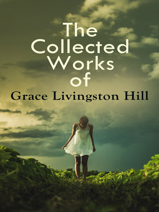Title details for The Collected Works of Grace Livingston Hill by Grace Livingston Hill - Wait list